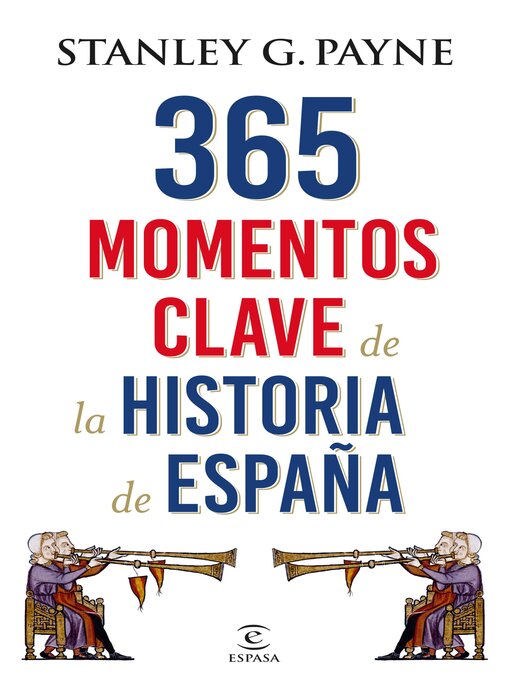 Title details for 365 momentos clave de la historia de España by Stanley G. Payne - Available